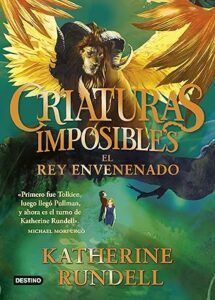 el rey envenenado criaturas imposibles 2