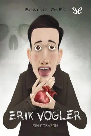 Erik Vogler, sin corazón (Erik Vogler 5)