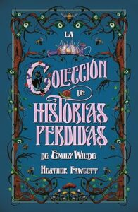 la coleccion de historias perdidas de emily wilde