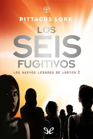 Los seis fugitivos (Los nuevos legados de Lorien #2)