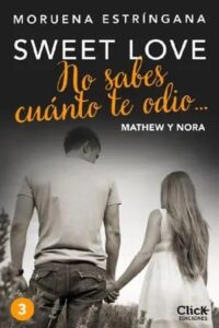 no sabes cuanto te odio sweet love 3 moruena estringana ebook gratis