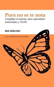 pues no se te nota camuflaje en autismo altas capacidades y tdah