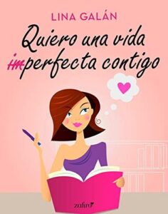 quiero una vida imperfecta contigo lina galan