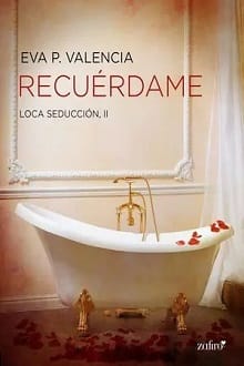 Recuérdame (Loca seducción #2) – Eva P. Valencia