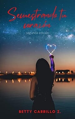 Secuestrando tu corazón – Betty Carrillo Z