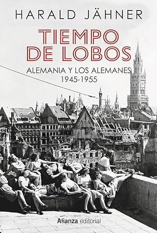 Tiempo de lobos: Alemania y los alemanes: 1945-1955